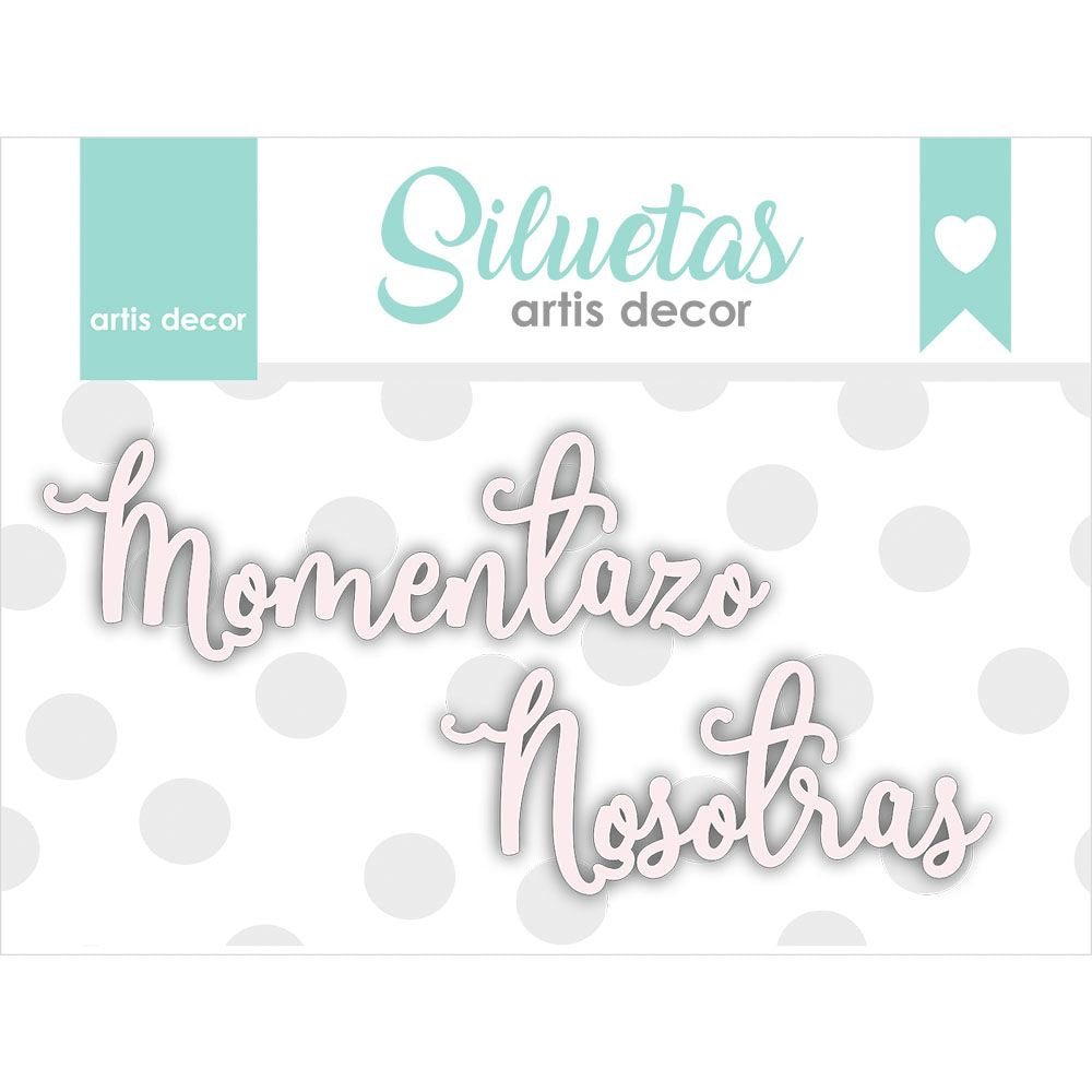 Chipboard Momentazo Nosotras Artis Decor